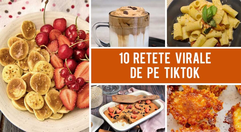 10 Retete virale de pe TikTok care isi merita pe deplin popularitatea